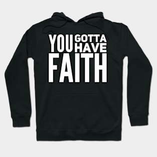 You gotta have faith Hoodie